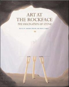 Art at the Rockface: The Fascination of Stone di Andrew Moore, Nigel Larken edito da BLOOMSBURY