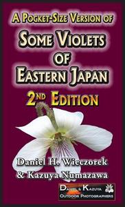 A Pocket-Size Version of Some Violets of Eastern Japan di Daniel H. Wieczorek, Kazuya Numazawa edito da Daniel H. Wieczorek