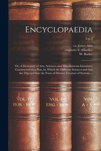 ENCYCLOPAEDIA : OR, A DICTIONARY OF ARTS di JAMES AKIN edito da LIGHTNING SOURCE UK LTD