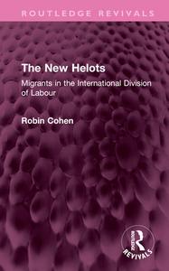 The New Helots di Robin Cohen edito da Taylor & Francis Ltd