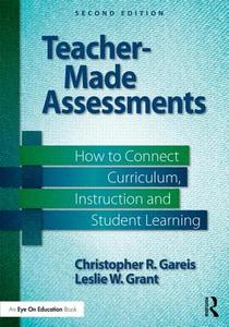 Teacher-Made Assessments di Christopher R. Gareis edito da Routledge