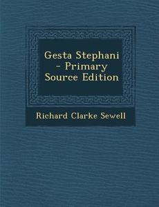 Gesta Stephani di Richard Clarke Sewell edito da Nabu Press