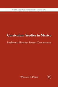 Curriculum Studies in Mexico di William F. Pinar edito da Palgrave Macmillan