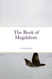 The Book of Magdalene di Caridad Svich edito da Lulu.com