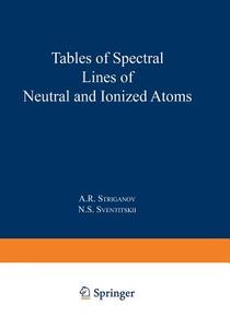 Tables of Spectral Lines of Neutral and Ionized Atoms di A. R. Striganov, N. S. Sventitskii edito da Springer US
