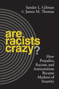 Are Racists Crazy? di Sander L. Gilman, James M. Thomas edito da NYU Press