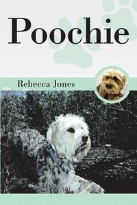 Poochie di Rebecca Jones edito da Xlibris Corporation