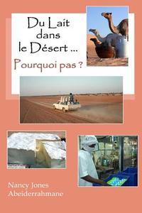 Du Lait Dans Le Desert ... Pourquoi Pas ? di Nancy Jones Abeiderrahmane edito da Createspace