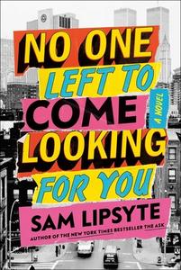 No One Left to Come Looking for You di Sam Lipsyte edito da SIMON & SCHUSTER