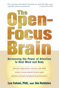 The Open-Focus Brain di Les Fehmi, Jim Robbins edito da Shambhala Publications Inc