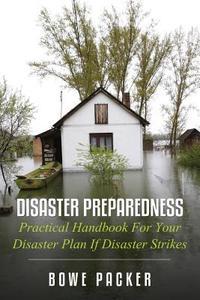 Disaster Preparedness di Bowe Packer edito da Bowe Packer