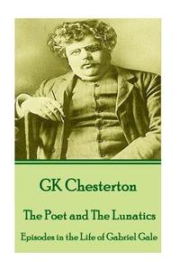 G.K. Chesterton - Four Faultless Felons: If there were no God, there would be no Atheists. di G. K. Chesterton edito da LIGHTNING SOURCE INC