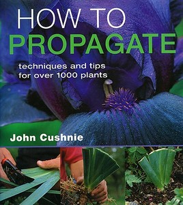How To Propagate di John Cushnie edito da Kyle Cathie