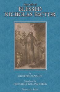 The Life of Blessed Nicholas Factor di Giuseppe Alapont edito da Mediatrix Press