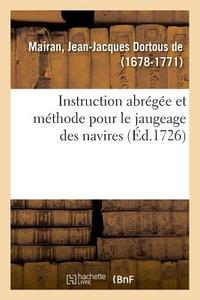 Instruction Abr g e Et M thode Pour Le Jaugeage Des Navires di Mairan-J edito da Hachette Livre - BNF