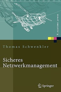 Sicheres Netzwerkmanagement di Thomas Schwenkler edito da Springer-Verlag GmbH