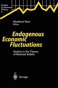 Endogenous Economic Fluctuations di Mordecai Kurz edito da Springer Berlin Heidelberg