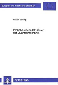 Probabilistische Strukturen der Quantenmechanik di Rudolf Seising edito da Lang, Peter GmbH