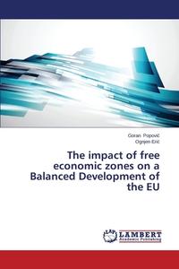 The Impact Of Free Economic Zones On A Balanced Development Of The Eu di Popovi, Eri edito da Lap Lambert Academic Publishing