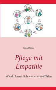 Pflege mit Empathie di Petra Müller edito da Books on Demand