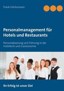 Personalmanagement für Hotels und Restaurants di Frank Höchsmann edito da Books on Demand