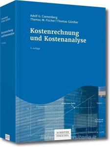 Kostenrechnung und Kostenanalyse di Adolf G. Coenenberg, Thomas M. Fischer, Thomas Günther edito da Schäffer-Poeschel Verlag