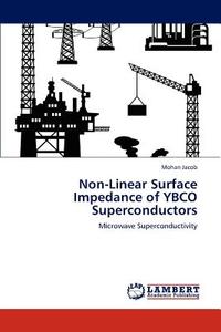 Non-Linear Surface Impedance of YBCO Superconductors di Mohan Jacob edito da LAP Lambert Academic Publishing