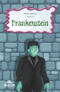 Frankenstein di Mary W. Shelly edito da SELECTOR S A DE C U