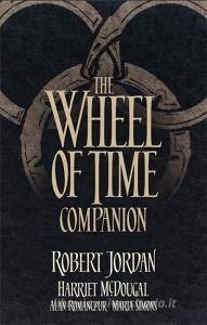 The Wheel of Time Companion di Robert Jordan, Harriet McDougal, Alan Romanczuk, Maria Simons edito da Little, Brown Book Group