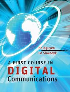A First Course in Digital Communications di Ha Hoang Nguyen, Ed Shwedyk edito da Cambridge University Press