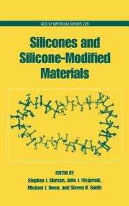 Silicones and Silicone-Modified Materials di Stephen J. Clarson, John J. Fitzgerald, Michael J. Owen, Steven D. Smith edito da AMER CHEMICAL SOC