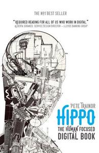 Hippo: The Human Focused Digital Book di Pete Trainor edito da LIGHTNING SOURCE INC
