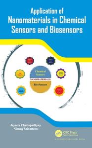 Application Of Nanomaterials In Chemical Sensors And Biosensors di Jayeeta Chattopadhyay, Nimmy Srivastava edito da Taylor & Francis Ltd