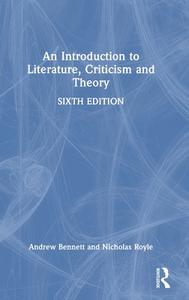 An Introduction To Literature, Criticism And Theory di Andrew Bennett, Nicholas Royle edito da Taylor & Francis Ltd