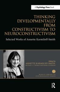 Thinking Developmentally From Constructivism To Neuroconstructivism di Annette Karmiloff-Smith, Michael S. C. Thomas, Mark H Johnson edito da Taylor & Francis Ltd