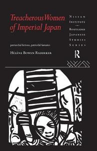 Treacherous Women of Imperial Japan di Helene Bowen Raddeker edito da Routledge