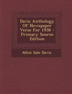 Davis Anthology of Newspaper Verse for 1938 di Athie Sale Davis edito da Nabu Press