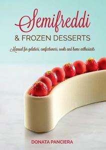 Semifreddi & Frozen Desserts di Donata Panciera edito da Lulu.com