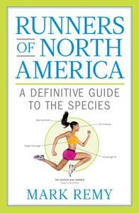 Runners of North America: A Definitive Guide to the Species di Mark Remy edito da RODALE PR