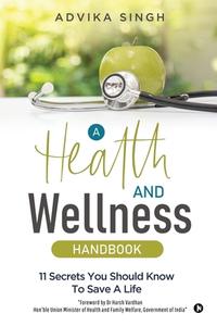 A Health And Wellness Handbook di Advika Singh edito da Notion Press