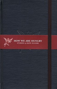 How We Are Hungry di Dave Eggers edito da MCSWEENEYS