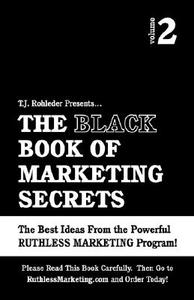 The Black Book of Marketing Secrets, Vol. 2 di T. J. Rohleder edito da MORE INC
