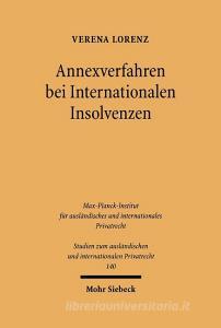 Annexverfahren bei Internationalen Insolvenzen di Verena Lorenz edito da Mohr Siebeck GmbH & Co. K