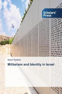Militarism and Identity in Israel di Nizam Salahat edito da SPS