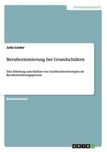 Berufsorientierung bei Grundschülern di Julia Lieder edito da GRIN Publishing