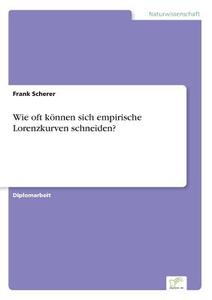 Wie oft können sich empirische Lorenzkurven schneiden? di Frank Scherer edito da Diplom.de