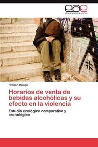 Horarios de venta de bebidas alcohólicas y su efecto en la violencia di Hernán Málaga edito da EAE