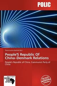 People's Republic Of China-denmark Relations edito da Crypt Publishing