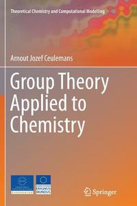 Group Theory Applied to Chemistry di Arnout Jozef Ceulemans edito da Springer Netherlands