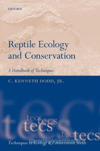 Reptile Ecology and Conservation di C. Kenneth Dodd edito da OUP UK